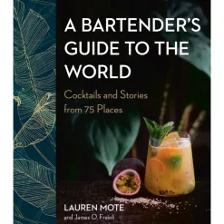 Penguin Random House Books*A Bartender's Guide To The World: Cocktails And Stories From 75 Places
