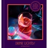 Penguin Random House Books*Drink Lightly: A Lighter Take On Serious Cocktails, With 100+ Recipes For Low- And No-Alcohol Drinks