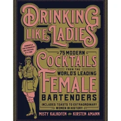Manda Group - Quarto Books*Drinking Like Ladies: 75 Modern Cocktails From The World's Leading Female Bartenders