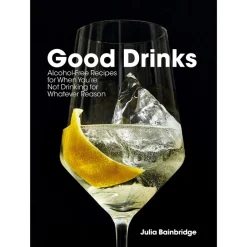 Penguin Random House Books*Good Drinks: Alcohol-Free Recipes For When You'Re Not Drinking For Whatever Reason
