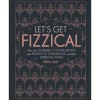 Penguin Random House Books*Let's Get Fizzical: More Than 50 Bubbly Cocktail Recipes With Prosecco, Champagne, And Other Sparkling Wines