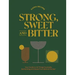 Ampersand Books*Strong, Sweet And Bitter: Your Guide To All Things Cocktails, Bartending And Booze From Behind The Bar
