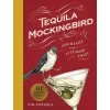 Manda Group - Hachette Books*Tequila Mockingbird (10Th Anniversary Expanded Edition): Cocktails With A Literary Twist