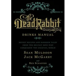 Harper Collins Books*The Dead Rabbit Drinks Manual: Secret Recipes And Barroom Tales From Two Belfast Boys Who Conquered The Cocktail World