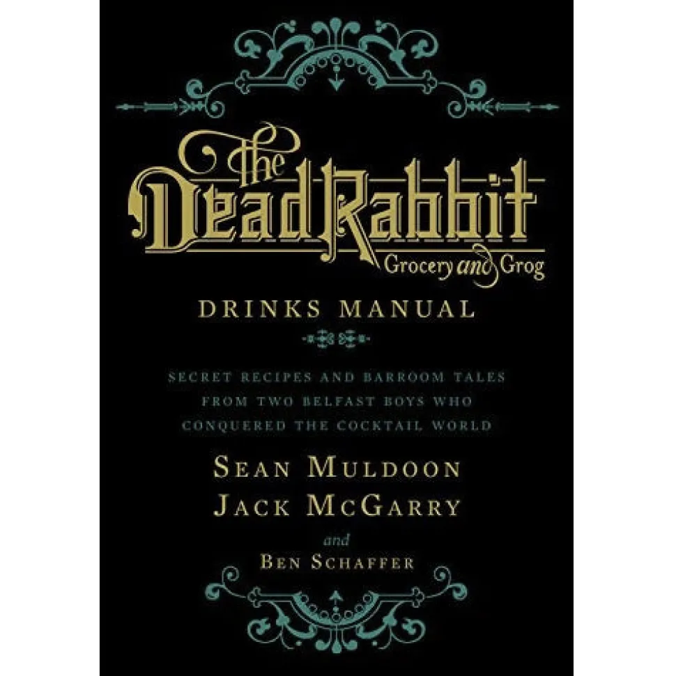 Harper Collins Books*The Dead Rabbit Drinks Manual: Secret Recipes And Barroom Tales From Two Belfast Boys Who Conquered The Cocktail World