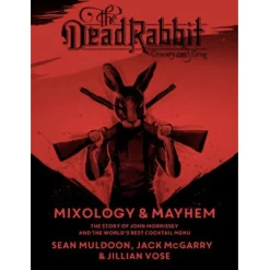 Harper Collins Books*The Dead Rabbit Mixology & Mayhem: The Story Of John Morrissey And The World's Best Cocktail Menu