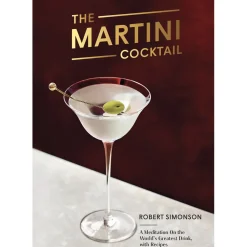 Penguin Random House Books*The Martini Cocktail: A Meditation On The World's Greatest Drink, With Recipes